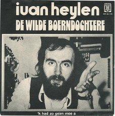 Ivan Heylen – De Wilde Boerndochtere (Vinyl/Single 7 Inch)