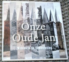 Onze Oude Jan.Midden in de samenleving. Velp.9789490716004.