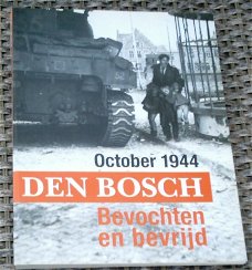 Den Bosch. October 1944. Bevochten en bevrijd. Luc van Gent.