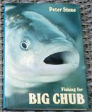 Fishing for big chub. Peter Stone. ISBN 0950759864.