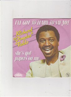 Single Richard "Dimples" Fields - I've got to learn to say no