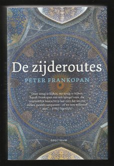 DE ZIJDEROUTES, een nieuwe wereldgeschiedenis - P. FRANKOPAN