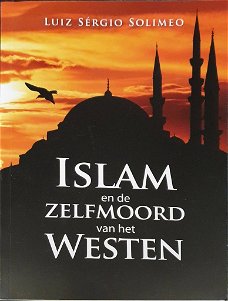 Luiz Sergio Solimeo - Islam En De Zelfmoord Van Het Westen (Hardcover/Gebonden)