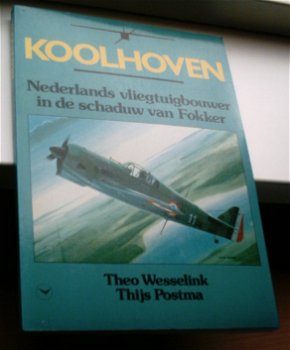 Koolhoven. Nederlands vliegtuigbouwer(Wesselink, Postma). - 0