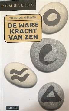 De ware kracht van zen, Theo De Gelaen