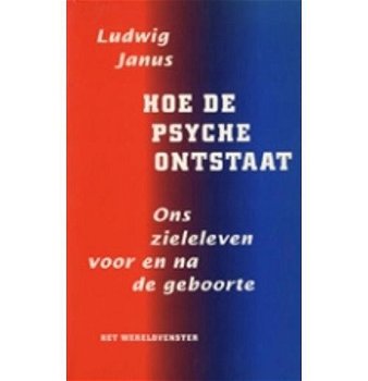 Hoe de psyche ontstaat, Ludwig Janus - 0