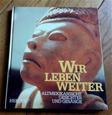 Wir leben weiter - altmexikanische gesichter und gesänge