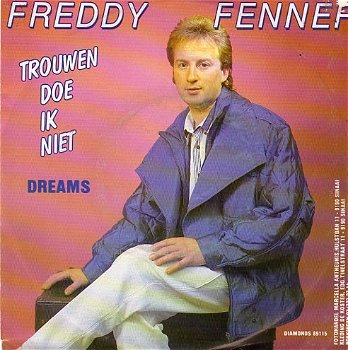 Freddy Fenner – Trouwen Doe Ik Niet (1989) - 0