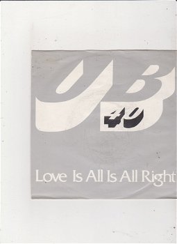 Single UB 40 - Love is all is all right - 0