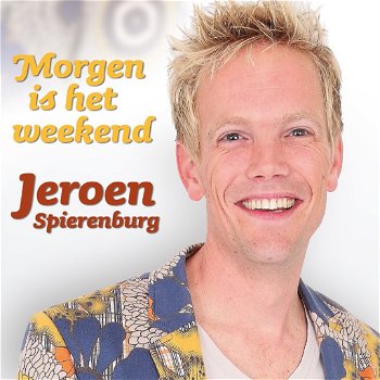 Jeroen Spierenburg – Morgen is Het Weekend (2 Track CDSingle) - 0