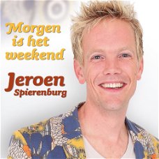 Jeroen Spierenburg – Morgen is Het Weekend (2 Track CDSingle)