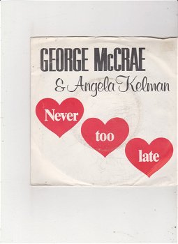 Single George McCrae & Angela Kelman - Never too late - 0