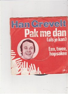 Single Han Grevelt - Pak me dan (als je kan)