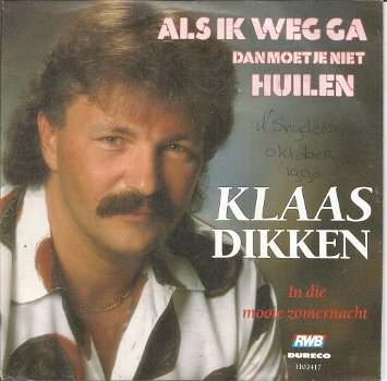 Klaas Dikken – Als Ik Weg Ga Dan Moet Je Niet Huilen (1990) - 0