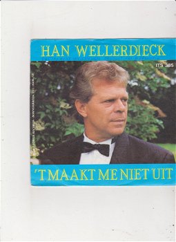 Single Han Wellerdieck - 't maakt me niet uit - 0