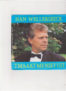 Single Han Wellerdieck - 't maakt me niet uit