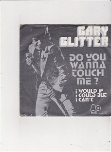 Single Gary Glitter - Do you wanna touch me (oh yeah)