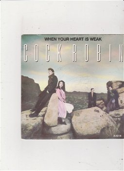 Single Cock Robin - When your heart is weak - 0