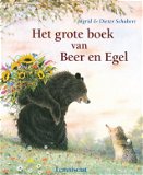 HET GROTE BOEK VAN BEER EN EGEL - Ingrid & Dieter Schubert