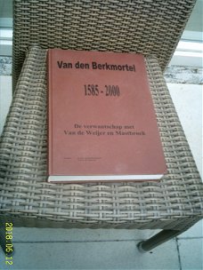 Genealogie Van den Berkmortel en verwantschap. 1585 - 2000.