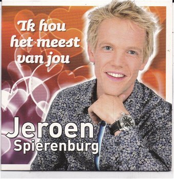Jeroen Spierenburg - Ik Hou Het Meest Van Jou (2 Track CDSingle) - 0