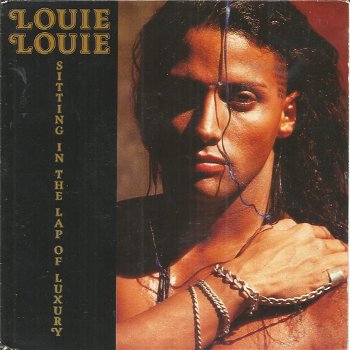 Louie Louie – Sittin' In The Lap Of Luxury (1990) - 0