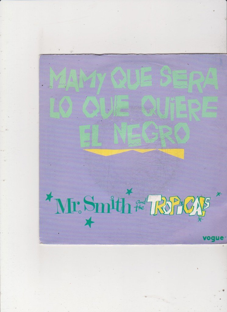 Single mr smith the tropicals mami que sera lo que quiere el negro