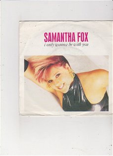 Single Samantha Fox - I only wanna be with you
