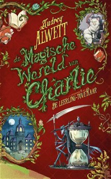 Audrey Alwett - De Magische Wereld Van Charlie (Hardcover/Gebonden) Nieuw - 0