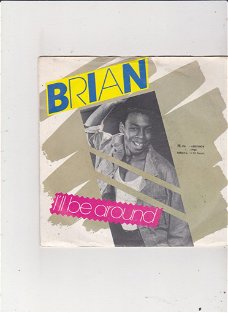 Single Brian - I'll be around