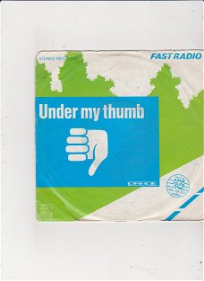 Single Fast Radio - Under my thumb