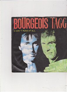 Single Bourgeois Tagg - I don't mind at all