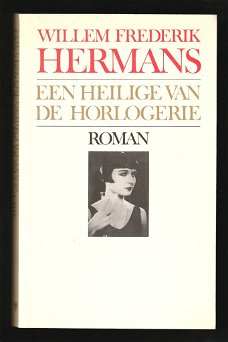 W.F. HERMANS -- EEN HEILIGE VAN DE HORLOGERIE (1e DRUK)