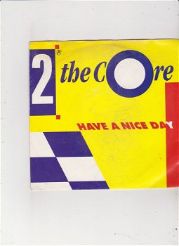 Single 2 The Core - Have a nice day - 0