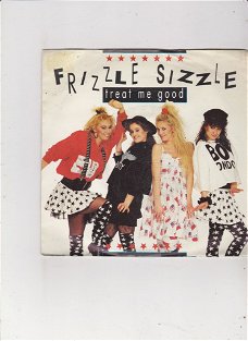 Single Frizzle Sizzle - Treat me good