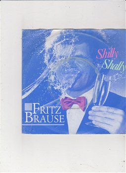Single Fritz Brause - Shilly Shally - 0