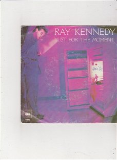 Single Ray Kennedy - Just for the moment