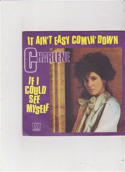 Single Charlene - It ain't easy comin' down - 0