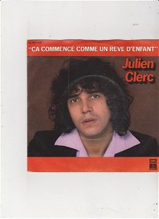 Single Julien Clerc- Ca commence comme un reve d'enfant