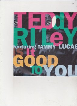 Single Teddy Riley feat. Tammy Lucas - Is it good to you - 0