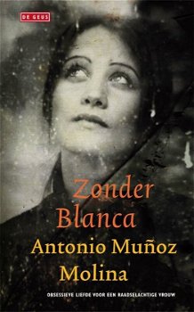 Antonio Munoz Molina - Zonder Blanca (Hardcover/Gebonden) - 0
