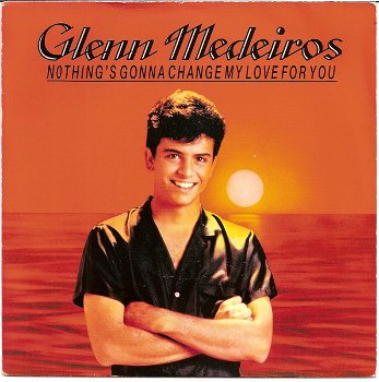 Glenn Medeiros – Nothing's Gonna Change My Love For You (Vinyl/Single 7 Inch) - 0