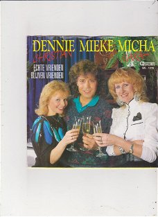 Single Dennie Christian/Mieke/ Micha Marah-Echte vrienden blijven vrienden