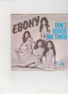 Single Ebony - Don't boogie Mr. Tango