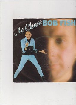 Single Bob Fish - No change - 0