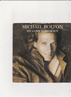 Single Michael Bolton - To love somebody