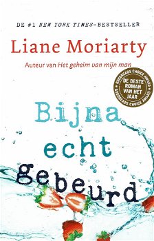 Liane Moriarty = Bijna echt gebeurd - 0