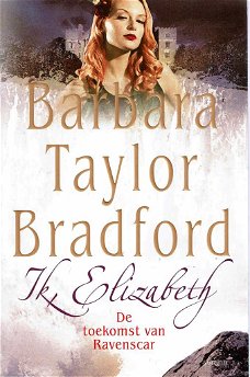 Barbara Taylor Bradford = Ik, Elizabeth - De toekomst van Ravenscar (Ravenscar 3)