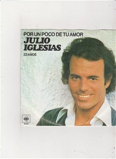 Single Julio Iglesias - Por un poco de tu amor