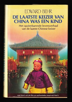 DE LAATSTE KEIZER VAN CHINA WAS EEN KIND - door Edward Behr - 0
